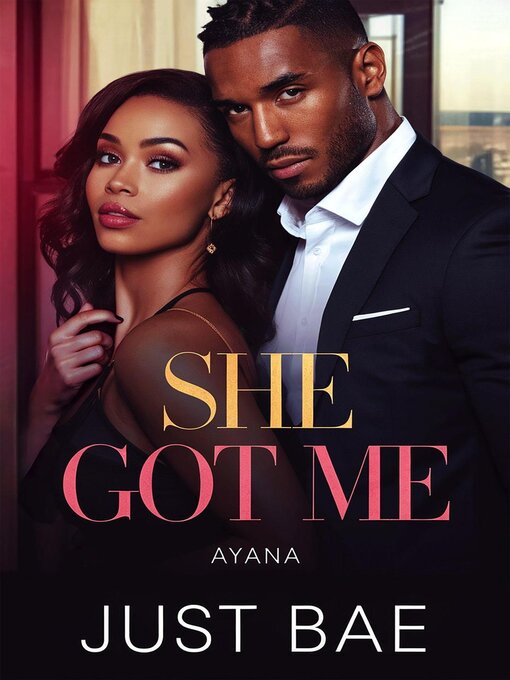 Title details for She Got Me by Just Bae - Available